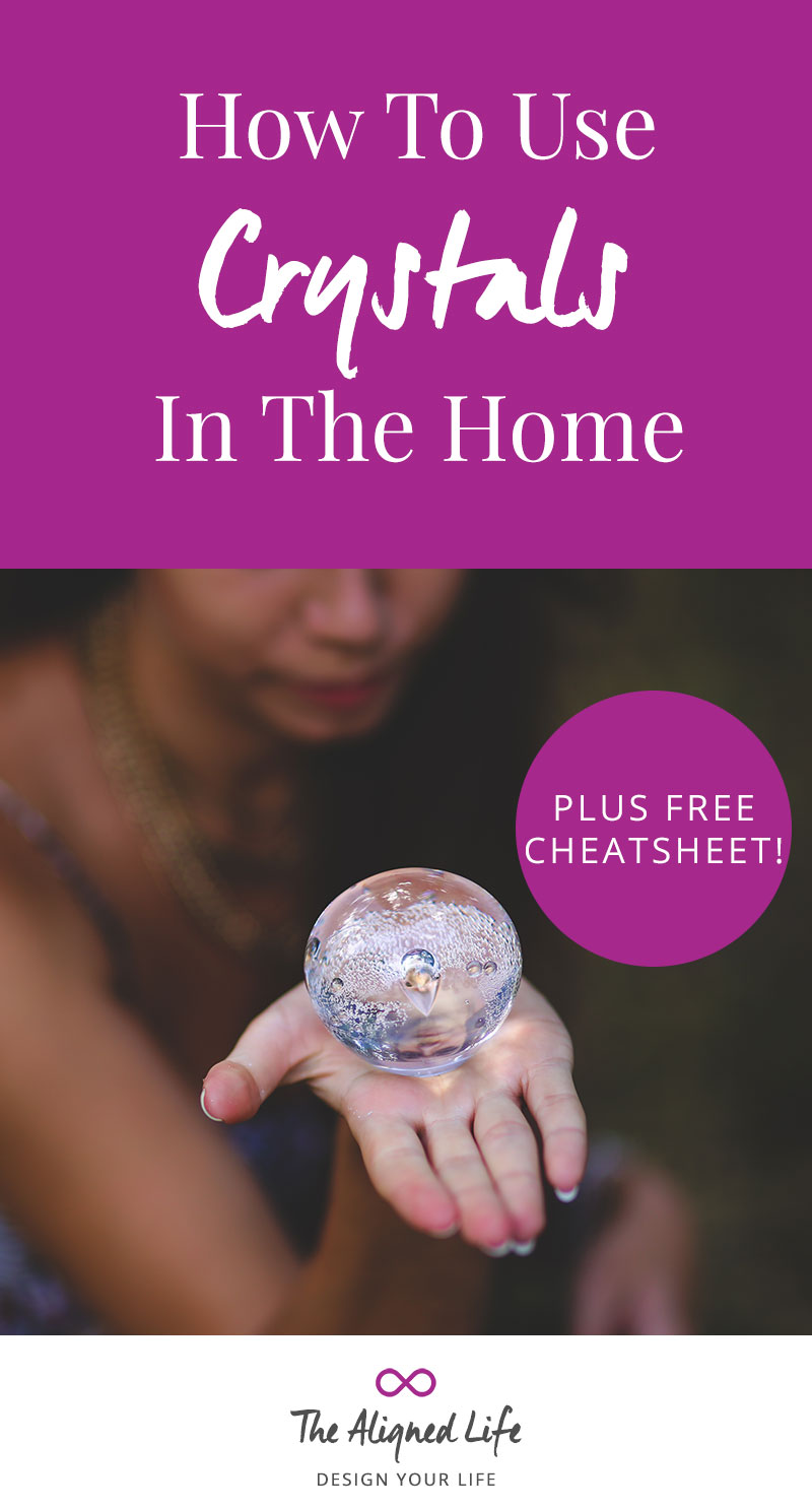 How To Use Crystals In The Home - Plus Free Cheatsheet! - The Aligned Life