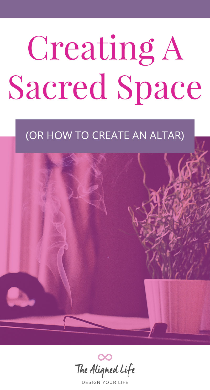 Creating A Sacred Space - Or How To Create An Altar - The Aligned Life