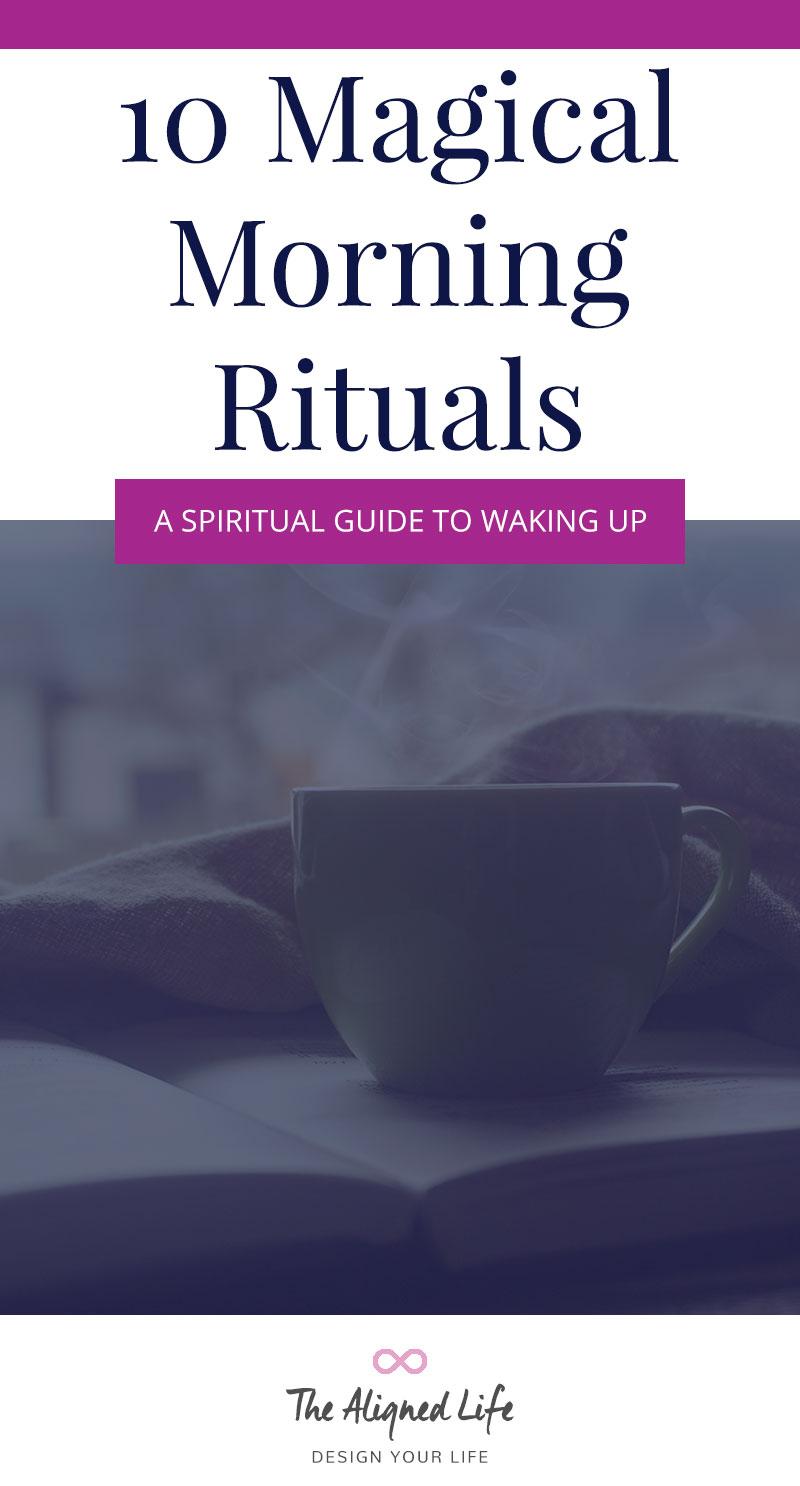 10 Magical Morning Rituals - A Spiritual Guide To Waking Up - The Aligned Life