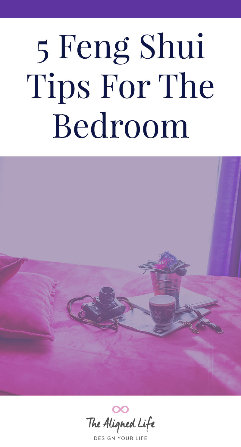 5 Feng Shui Tips For The Bedroom - The Aligned Life