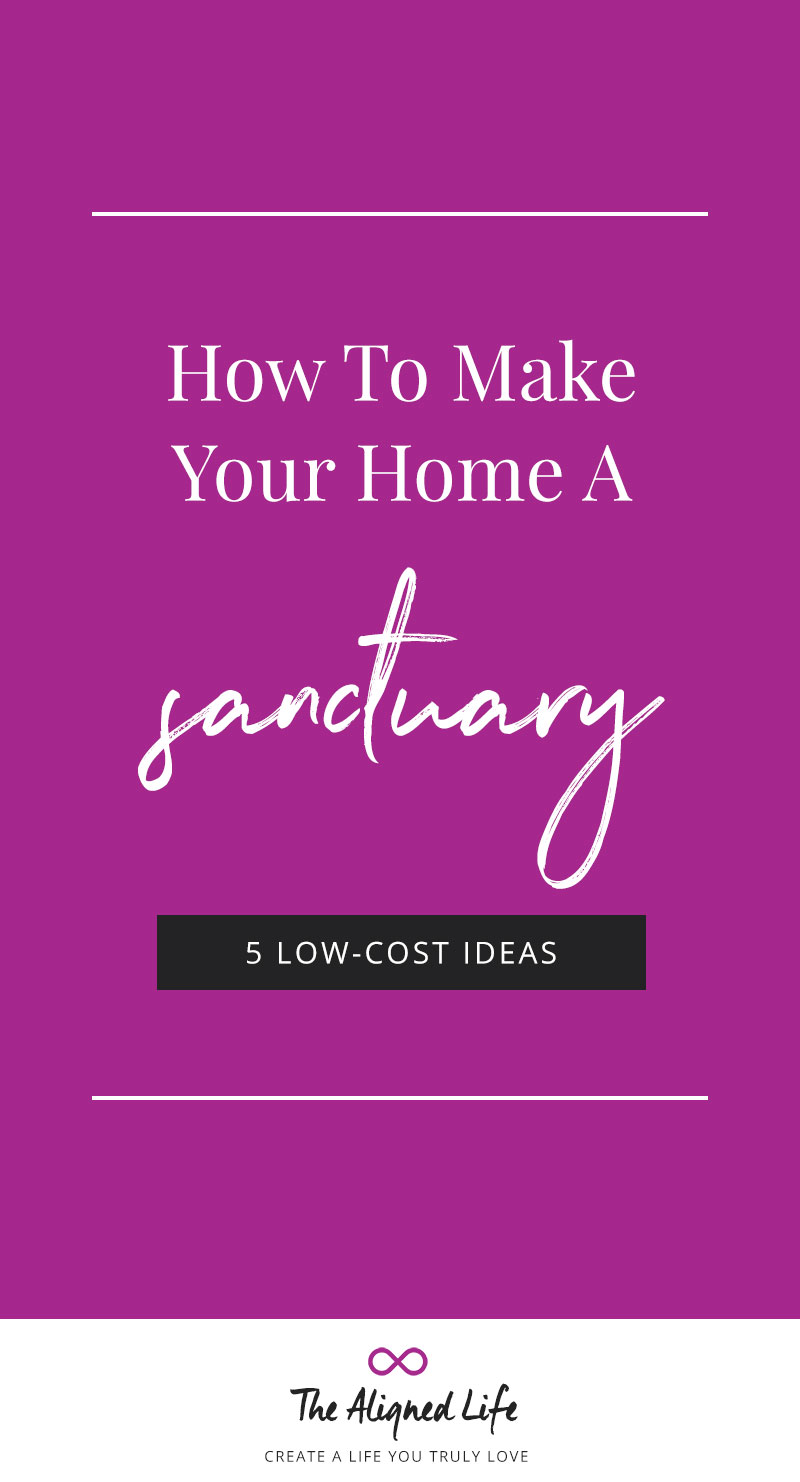 How To Make Your Home A Sanctuary: 5 Low Cost Ideas