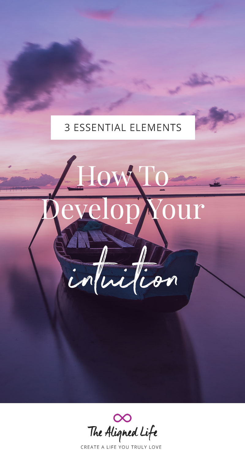 How To Develop Your Intuition - 3 Essential Elements
