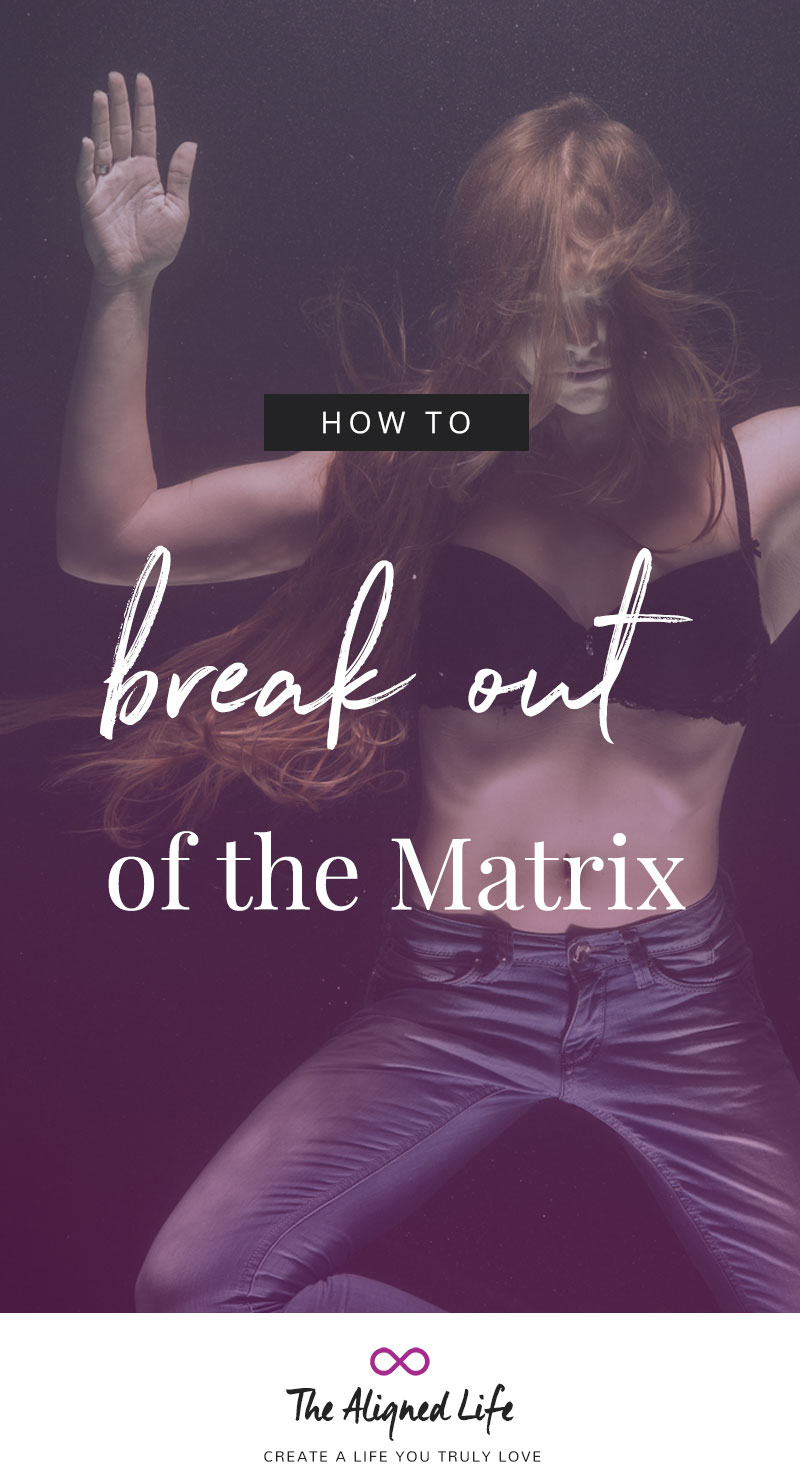 How To Break Out Of The Matrix