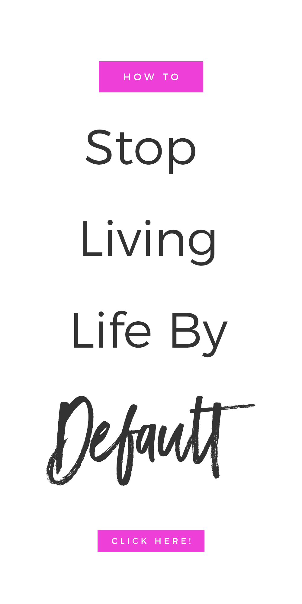 How To Stop Living Life By Default