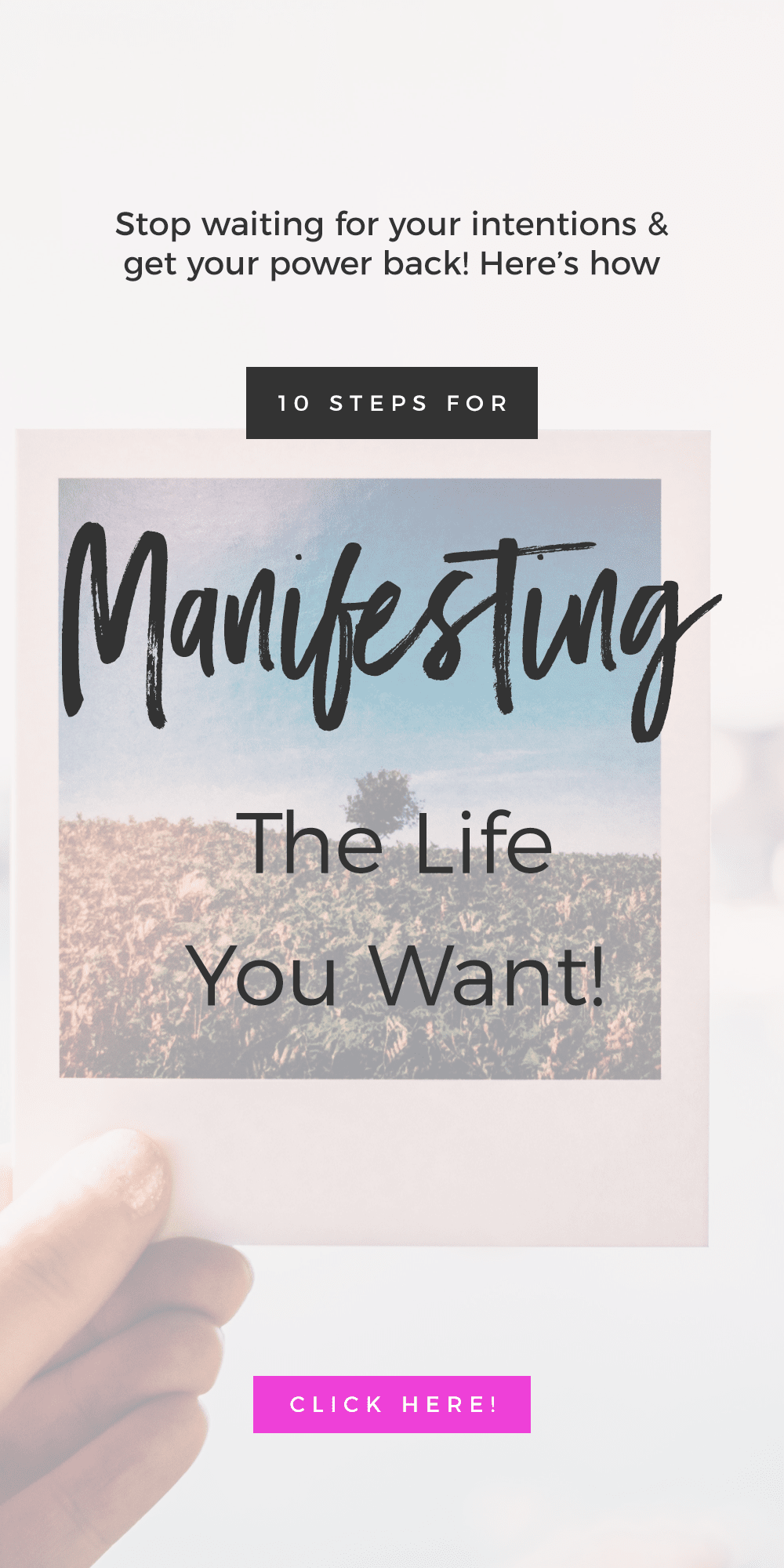10 Tips For Manifesting The Life You Want!