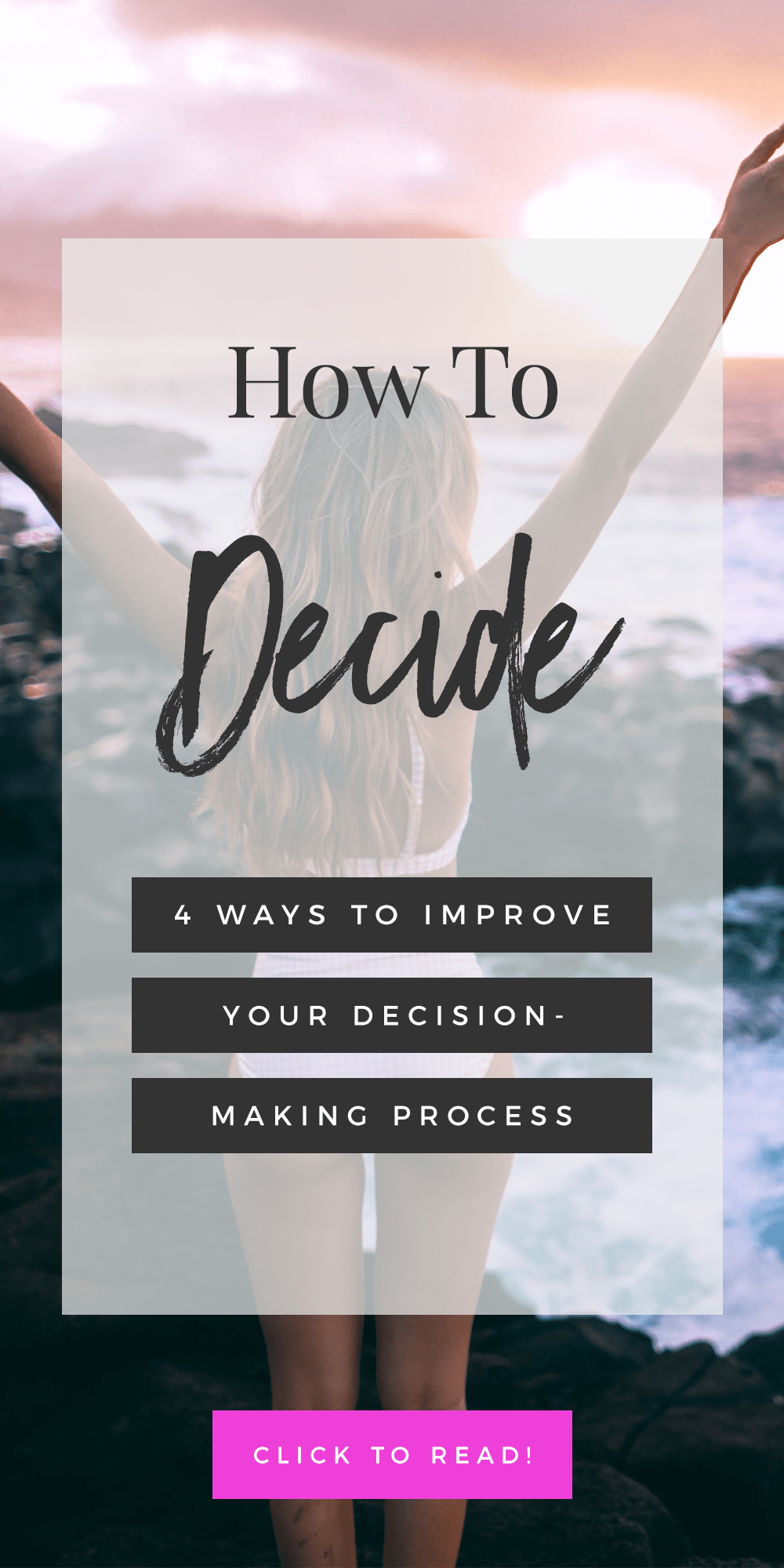 How To Decide: 4 Ways To Improve Your Decision-Making Process