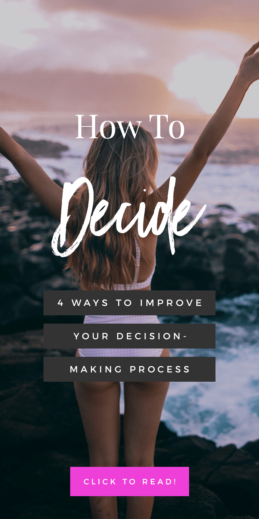 How To Decide: 4 Ways To Improve Your Decision-Making Process