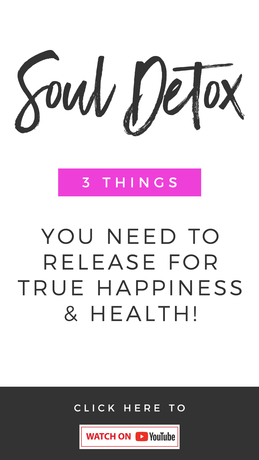 Soul Detox: 3 Things You NEED To Release For True Happiness & Health