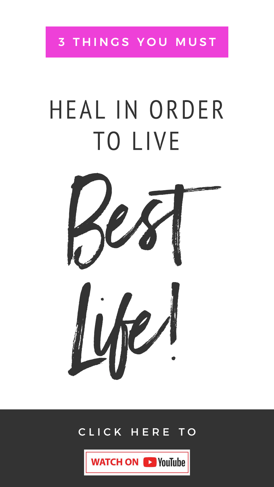 3 Things You Need To Heal To Live Your Best Life!
