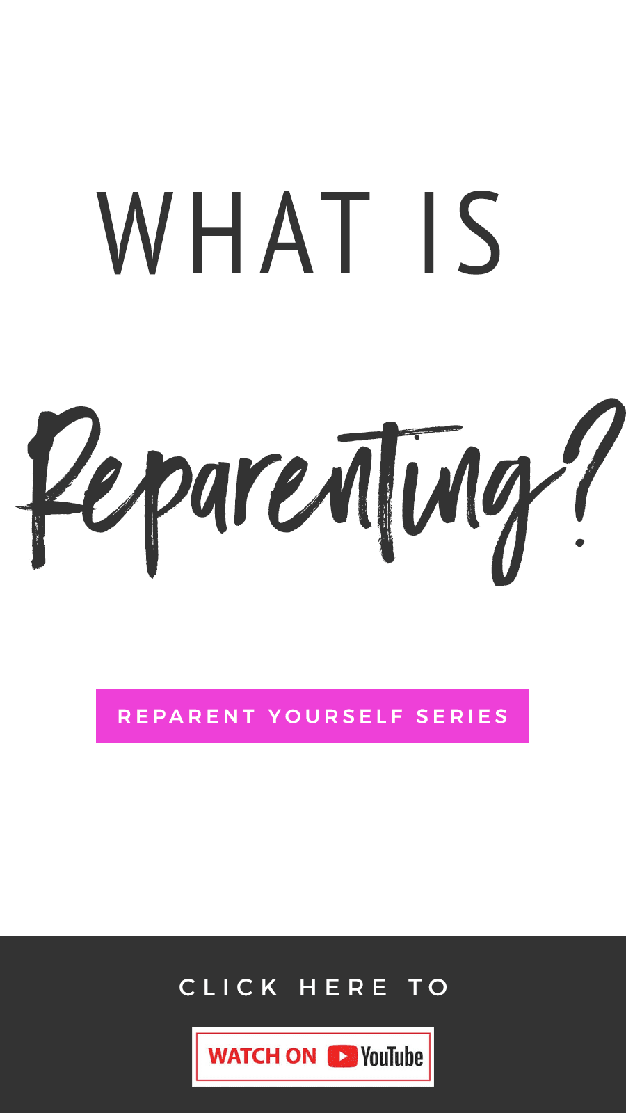 What Is Reparenting? Reparent Yourself Series