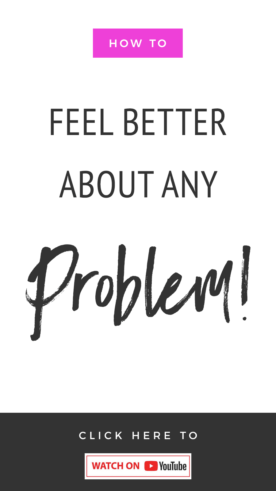 white background with text that reads How To Feel Better About Any Problem