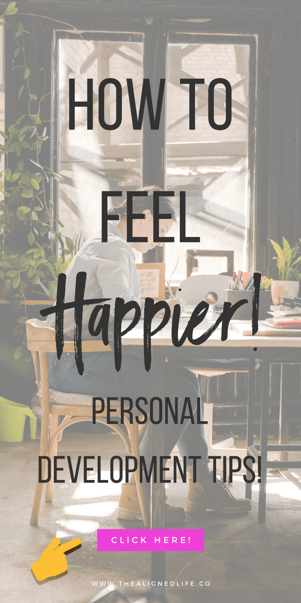 woman working at a desk with text How To Feel Happier! Personal Development Blog