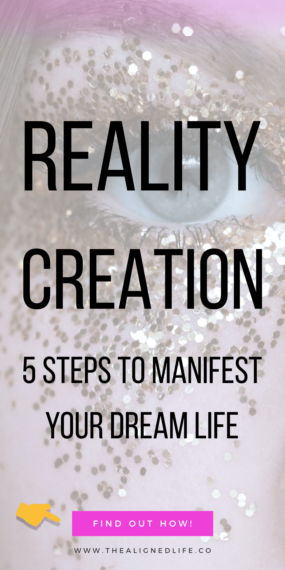 face with glitter and text that reads Reality Creation: 5 Steps To Manifest Your Dream Life