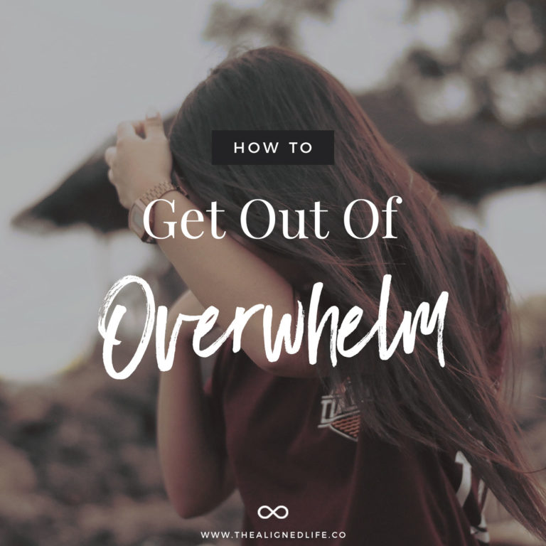 How to Get Out of Overwhelm