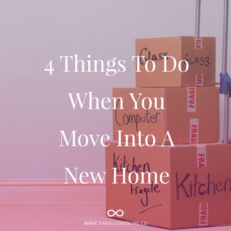 4 Important Things to Do When You Move Into A New Home