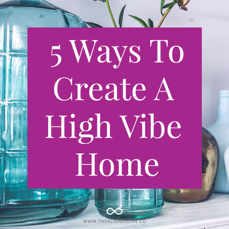 5 Ways to Create A High Vibe Home