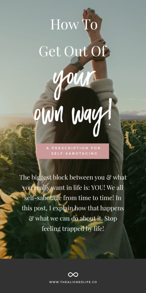 Stop Self Sabotage! How To Get Out Of Your Own Way
