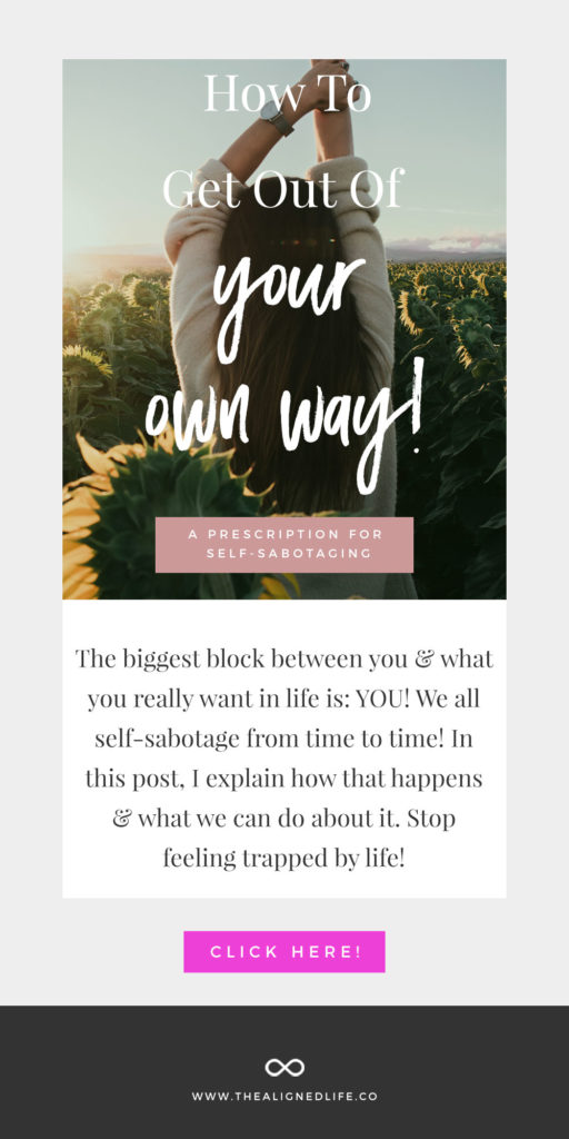 Stop Self Sabotage! How To Get Out Of Your Own Way