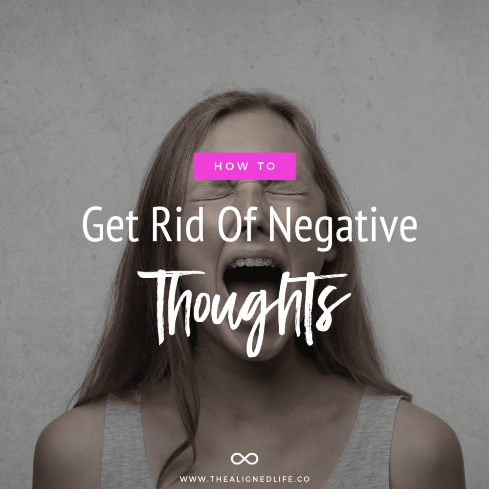 How To Get Rid Of Negative Thoughts