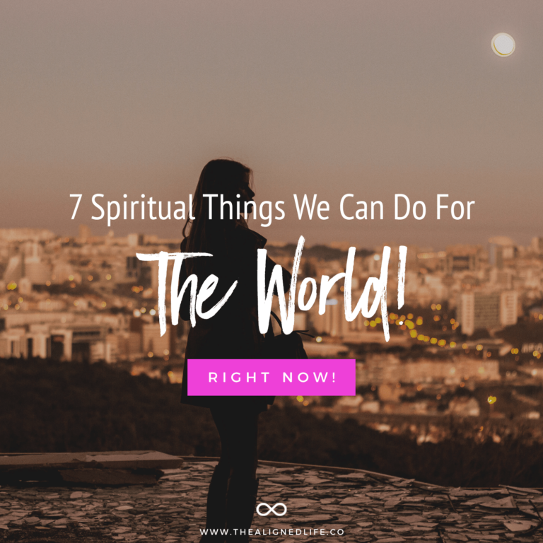 7 Spiritual Things We Can Do For The World Right Now