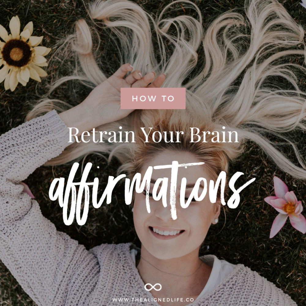 How To Retrain Your Brain With Affirmations