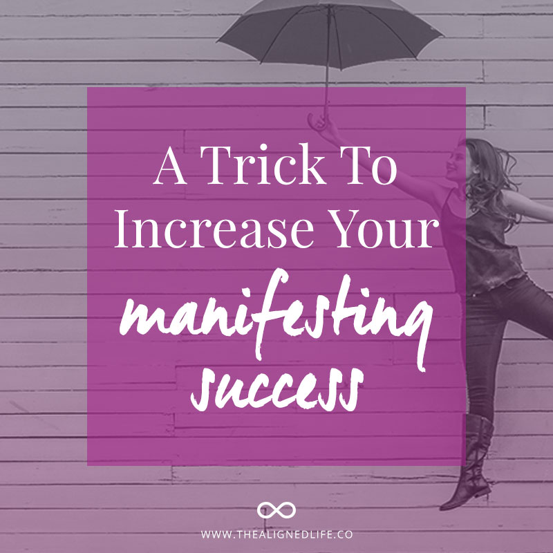 A Trick To Increase Your Manifesting Success