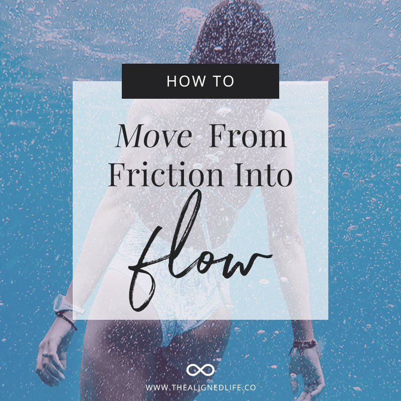 How To Move From Friction Into Flow