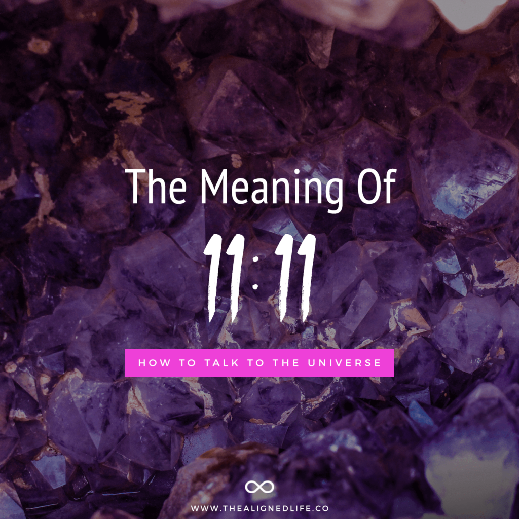 How To Talk To The Universe: What Does 1111 Mean? - The Aligned Life