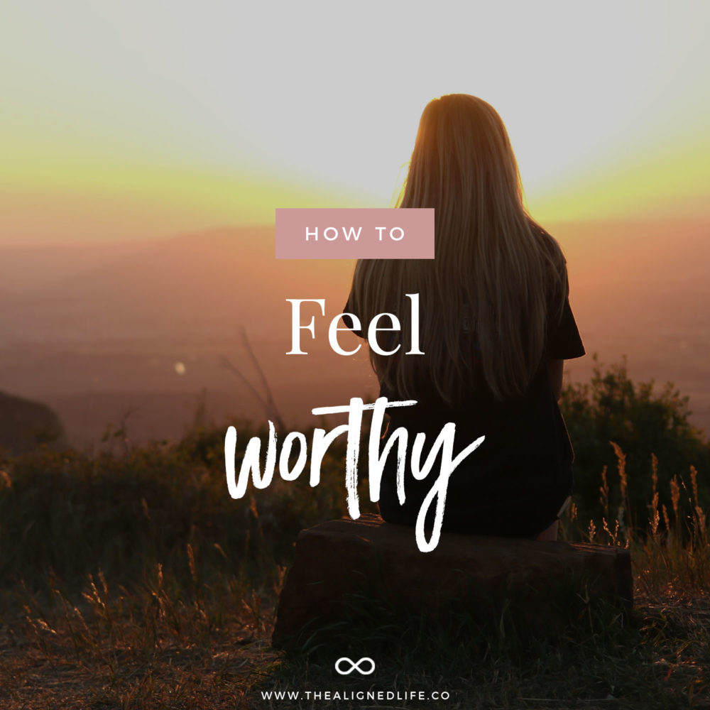 How To Feel Worthy