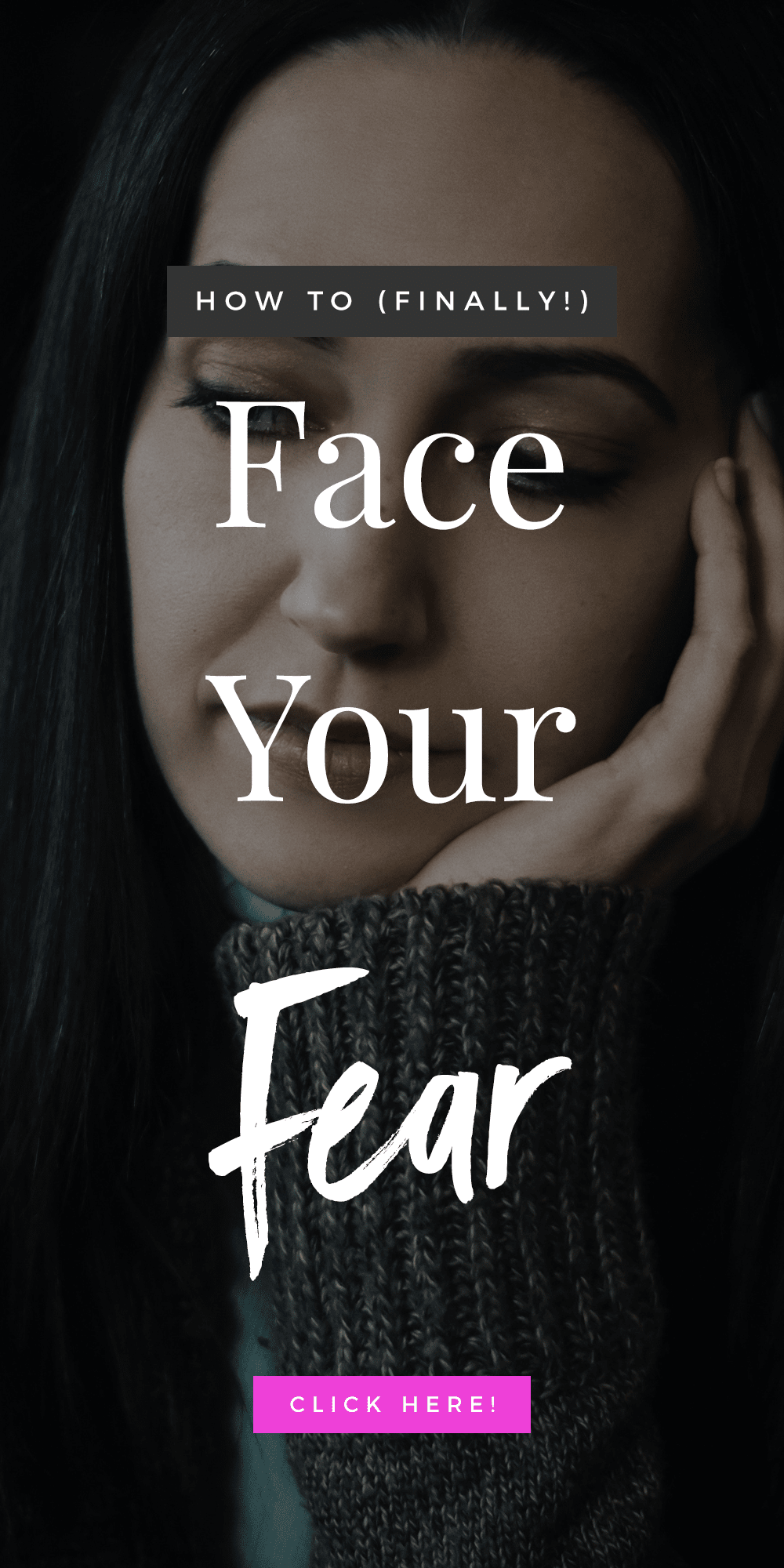 How To (Finally!) Face Your Fear