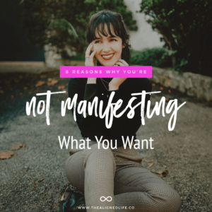 8 Reasons Why You're Not Manifesting What You Want