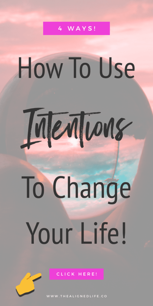 4 Ways To Use Intentions To Change Your Life