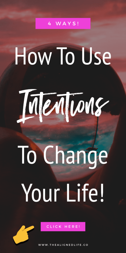 4 Ways To Use Intentions To Change Your Life