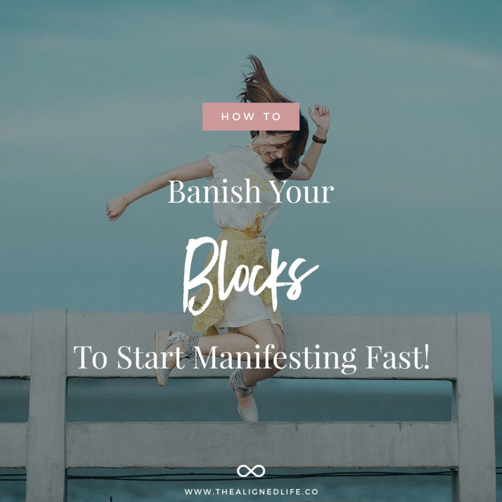 How To Banish Your Blocks To Start Manifesting FAST
