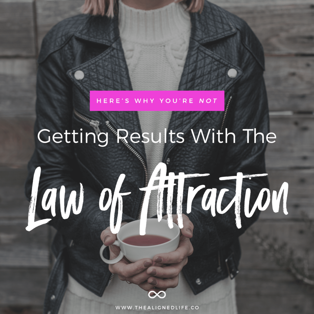 Here’s Why You’re Not Getting Results With The Law of Attraction