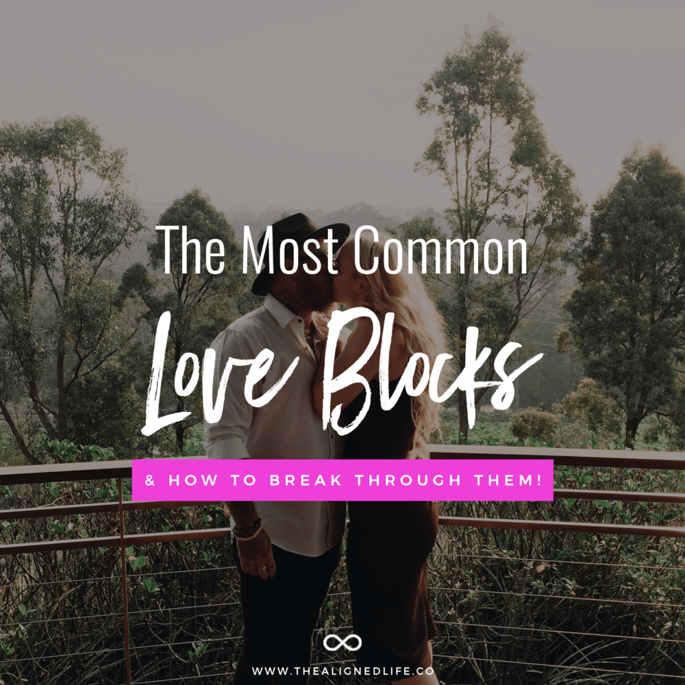 Top 5 Most Common Love Blocks (& How To Break Through Them!)