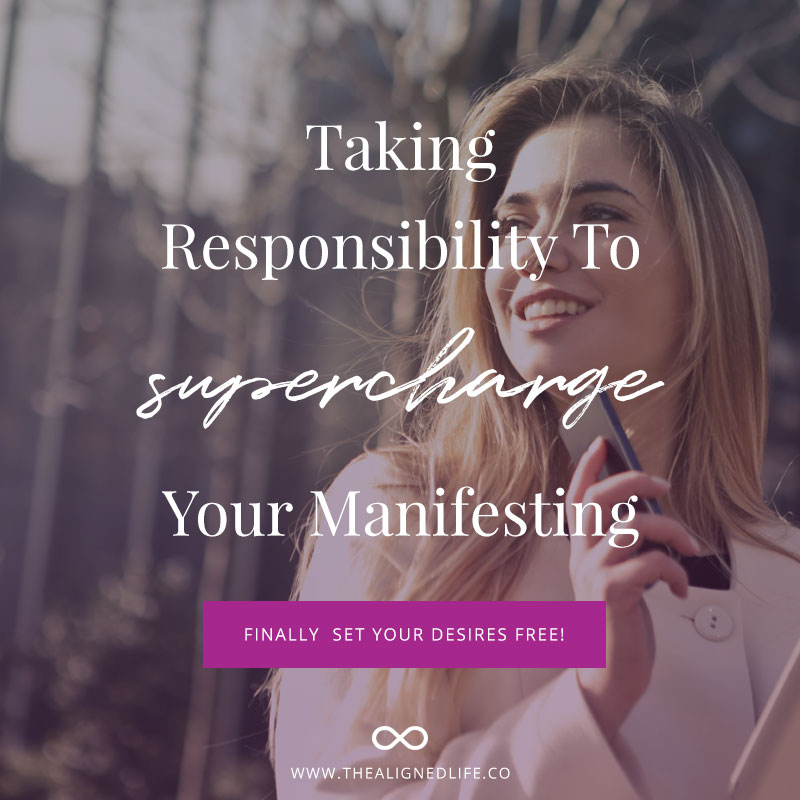 Taking Responsibility To Supercharge Your Manifesting
