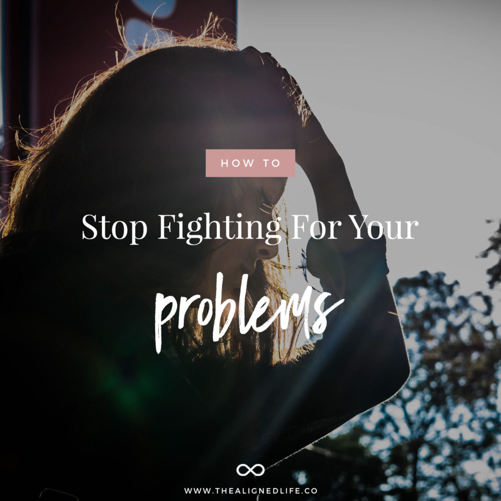 How To Stop Fighting For Your Problems
