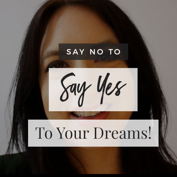 VIDEO: Say No To Say Yes To Your Dreams!
