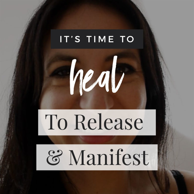 VIDEO: It’s Time To Heal To Release + Manifest!