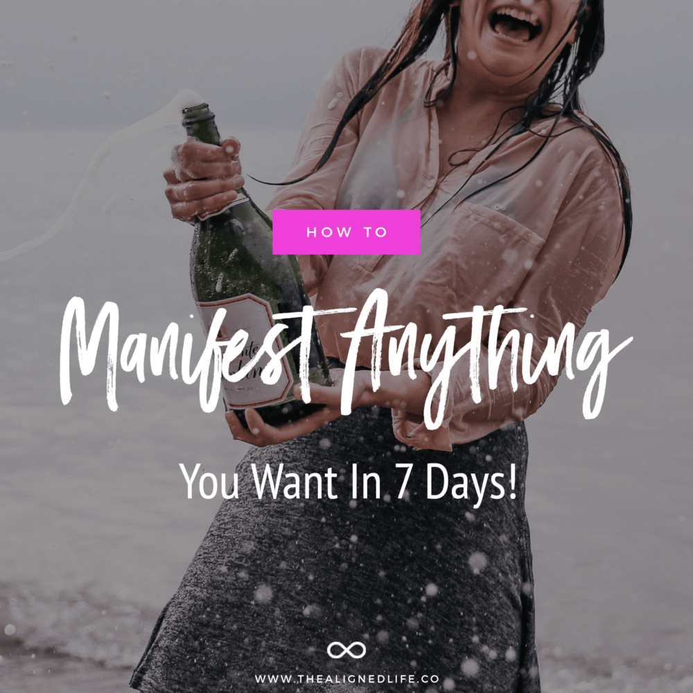 How To Manifest Anything You Want In 7 Days