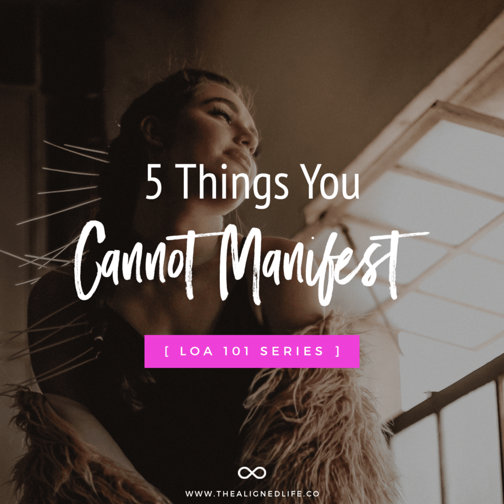 5 Things You Cannot Manifest