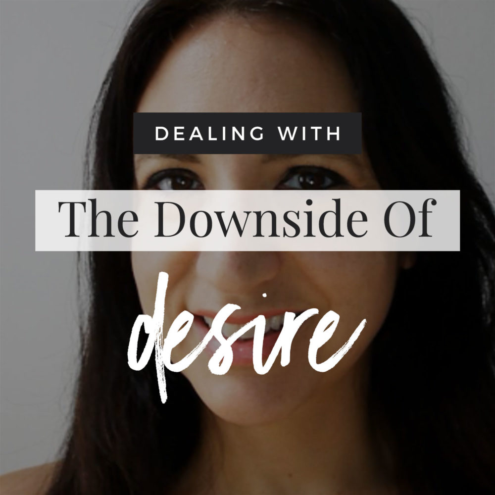 The Downside Of Desire