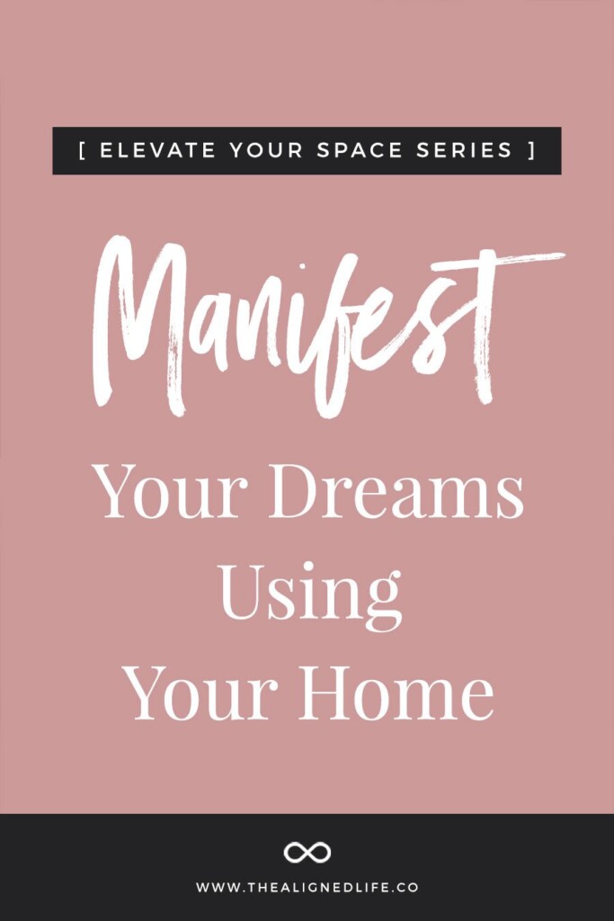 Manifest Your Dreams Using Your Home