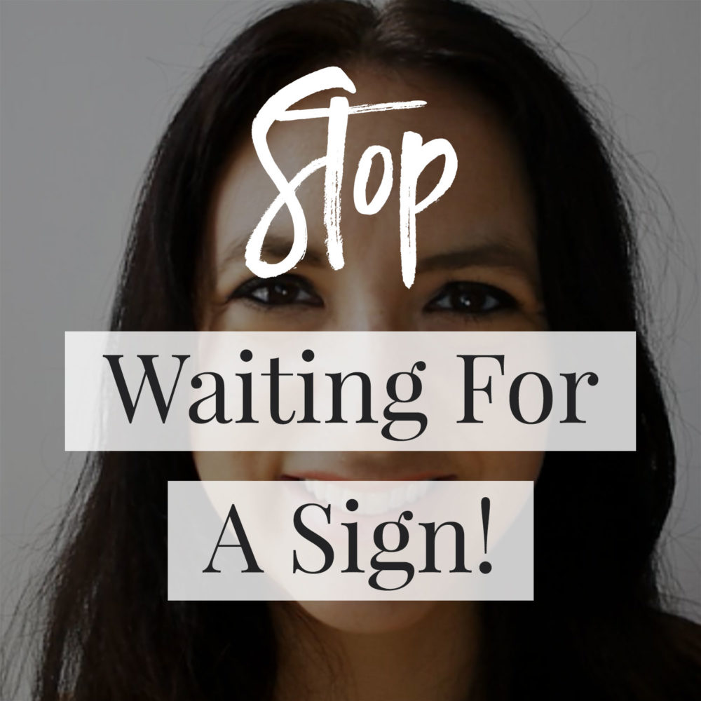 Stop Looking For A Sign!