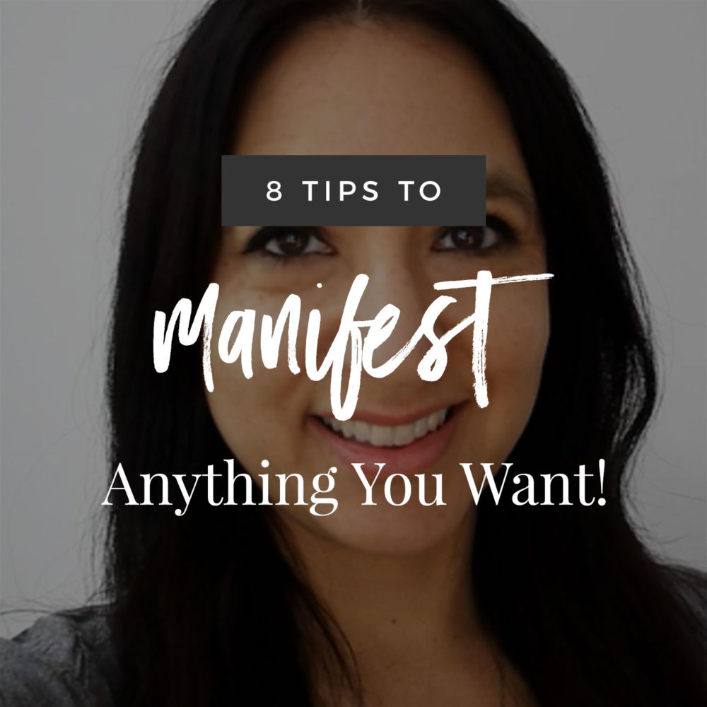 8 Tips For Manifesting Exactly What You Want!