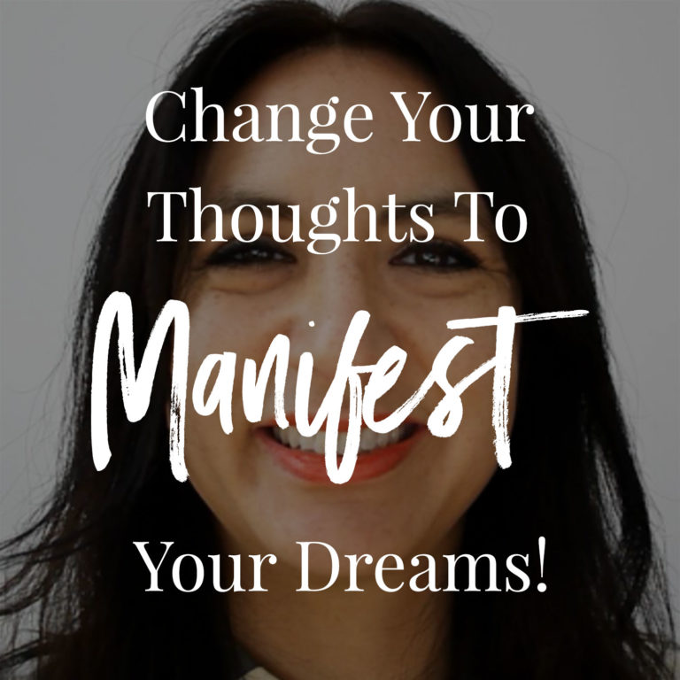 Video: Change Your Thoughts To Manifest Your Dreams!