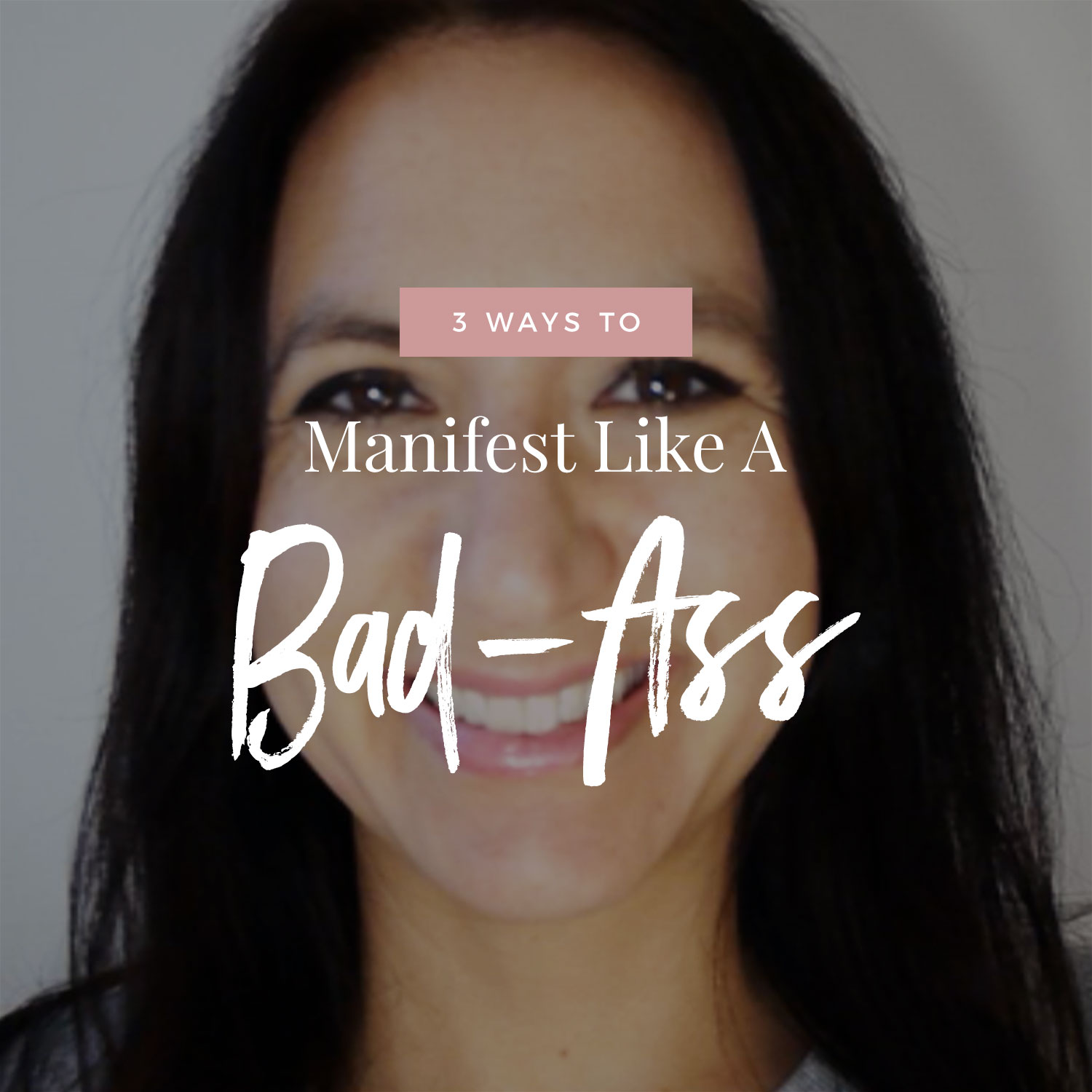 3 Ways To Manifest Like A Bad-Ass!