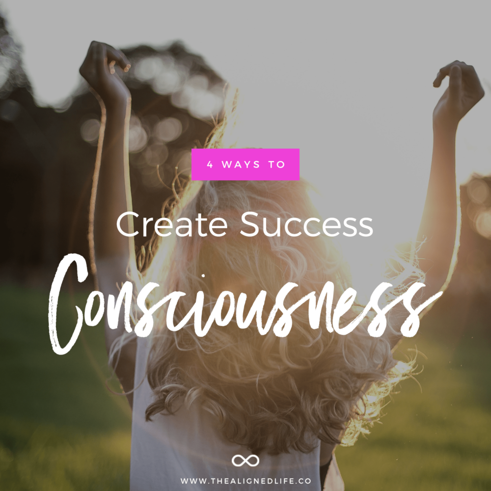 4 Ways To Create Success Consciousness