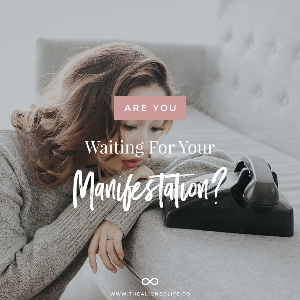 Are You Waiting For Your Manifestation?
